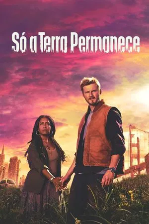 Só a Terra Permanece – 1ª Temporada